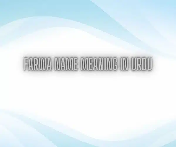 Farwa Name Meaning In Urdu