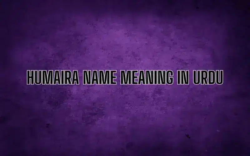 Humaira Name Meaning In Urdu