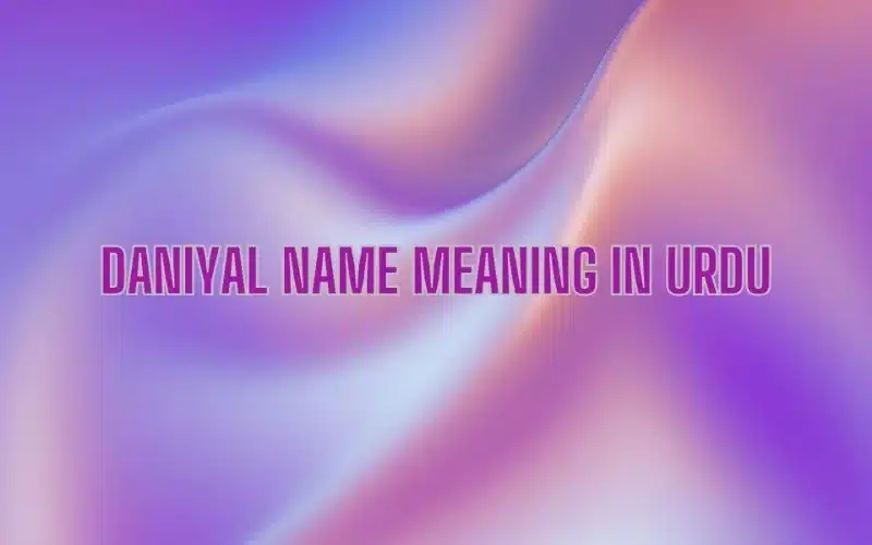 Daniyal Name Meaning In Urdu
