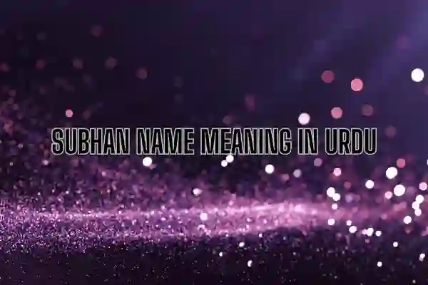 Subhan Name Meaning In Urdu