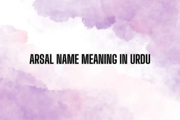 Arsal Name Meaning In Urdu