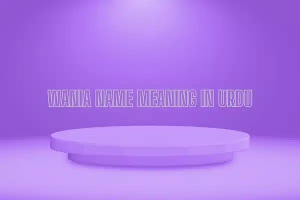 Wania Name Meaning In Urdu