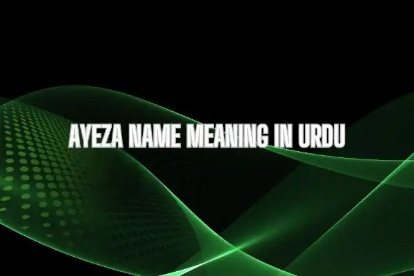Ayeza Name Meaning In Urdu