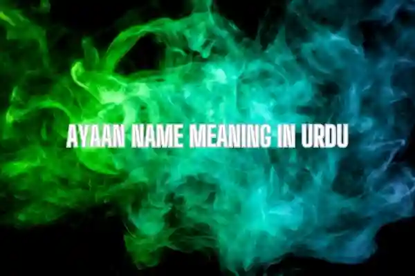 Ayaan Name Meaning In Urdu