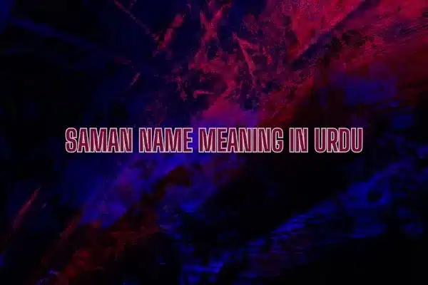 Saman Name Meaning In Urdu