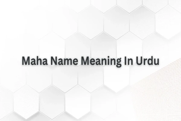 Maha Name Meaning In Urdu