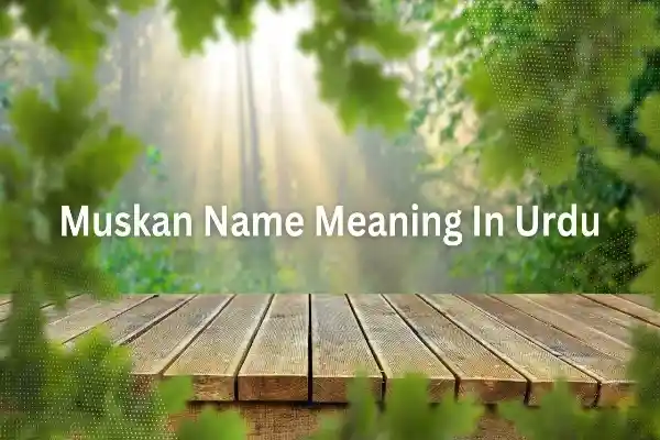 Muskan Name Meaning In Urdu