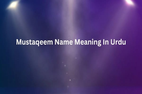 Mustaqeem Name Meaning In Urdu